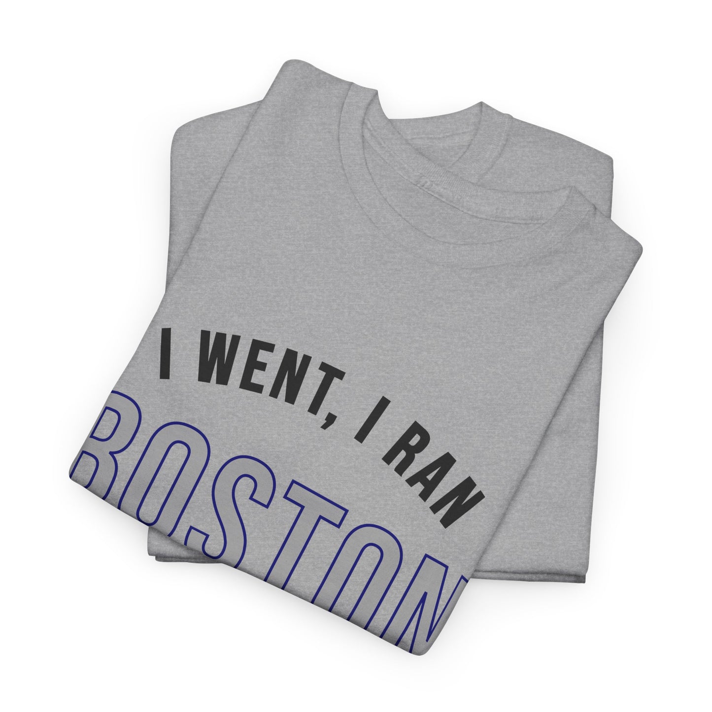 Boston Marathon Shirt - I Went I Ran I Came Back 26.2 T-Shirt - Funny Runner Finisher Gift