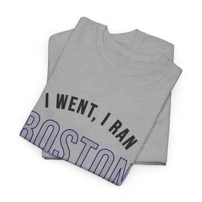 Boston Marathon Shirt - I Went I Ran I Came Back 26.2 T-Shirt - Funny Runner Finisher Gift