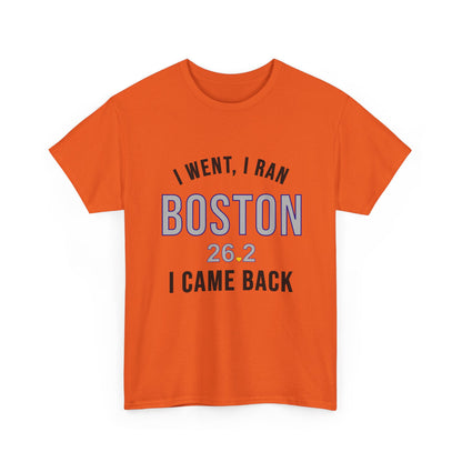 Boston Marathon Shirt - I Went I Ran I Came Back 26.2 T-Shirt - Funny Runner Finisher Gift
