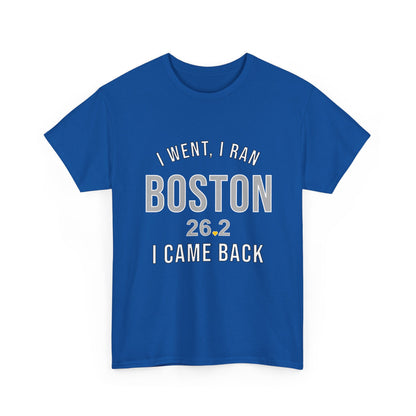 Boston Marathon Shirt - I Went I Ran I Came Back 26.2 T-Shirt - Funny Runner Finisher Gift