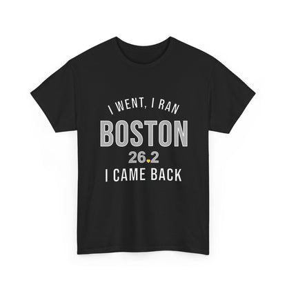 Boston Marathon Shirt - I Went I Ran I Came Back 26.2 T-Shirt - Funny Runner Finisher Gift