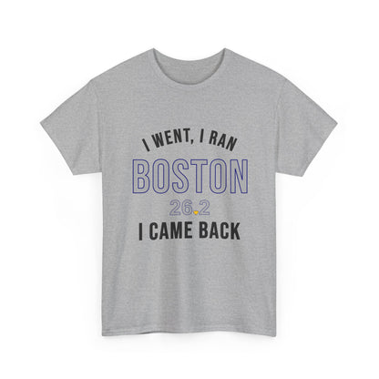Boston Marathon Shirt - I Went I Ran I Came Back 26.2 T-Shirt - Funny Runner Finisher Gift