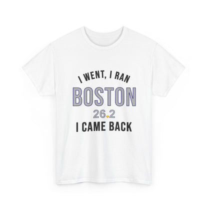 Boston Marathon Shirt - I Went I Ran I Came Back 26.2 T-Shirt - Funny Runner Finisher Gift